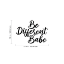 Vinyl Wall Art Decal - Be Different Babe - 16" x 22" - Inspiring Modern Trendy Women Girls Home Bedroom Apartment Living Room Salon Spa Bathroom Vanity Decoration Sticker 4