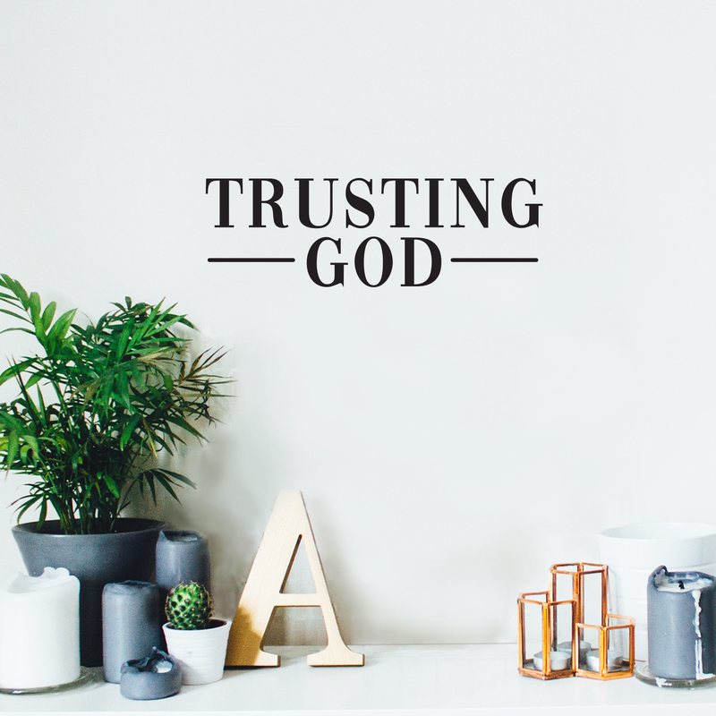 Vinyl Wall Art Decal - Trusting God - 8" x 25" - Inspirational Religious Quote For Home Bedroom Living Room Office Church Work School Classroom Decoration Sticker 3