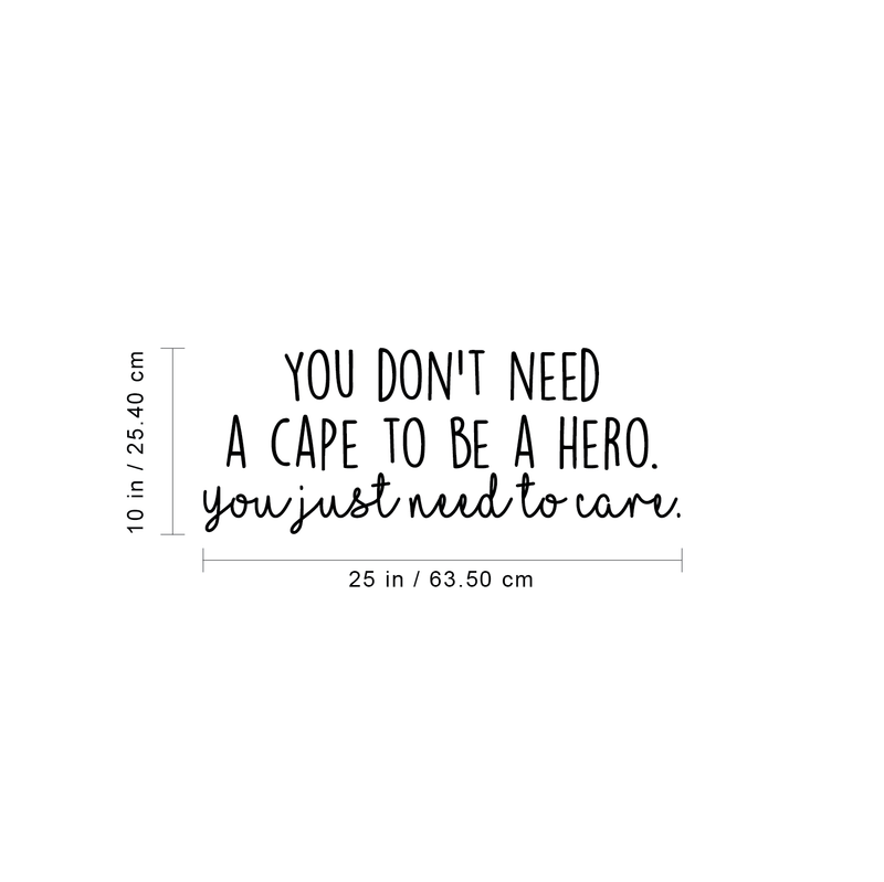 Vinyl Wall Art Decal - You Don't Need A Cape To Be A Hero You Just Need To Care - Motivational Inspirational Quote For Home Bedroom Apartment School Classroom Decoration Sticker 4