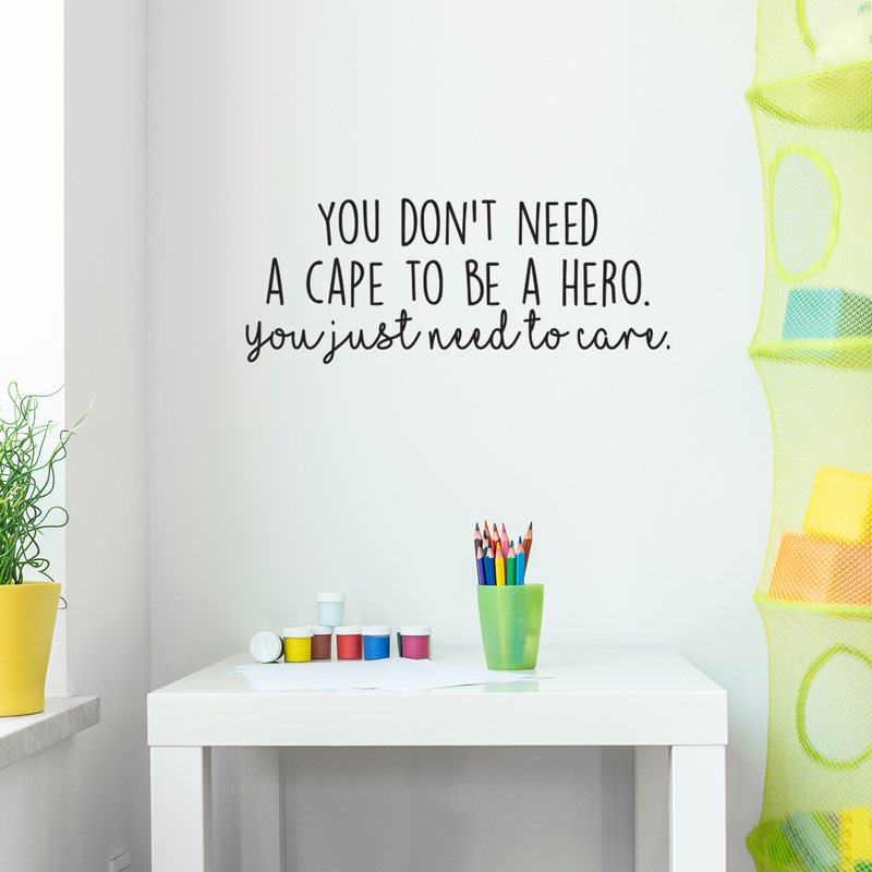 Vinyl Wall Art Decal - You Don't Need A Cape To Be A Hero You Just Need To Care - Motivational Inspirational Quote For Home Bedroom Apartment School Classroom Decoration Sticker 3