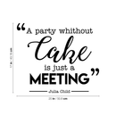 Vinyl Wall Art Decal - A Party Without Cake Is Just A Meeting - Trendy Funny Quote For Home Kitchen Restaurant Bakery Wedding Dessert Table Decoration Sticker 4