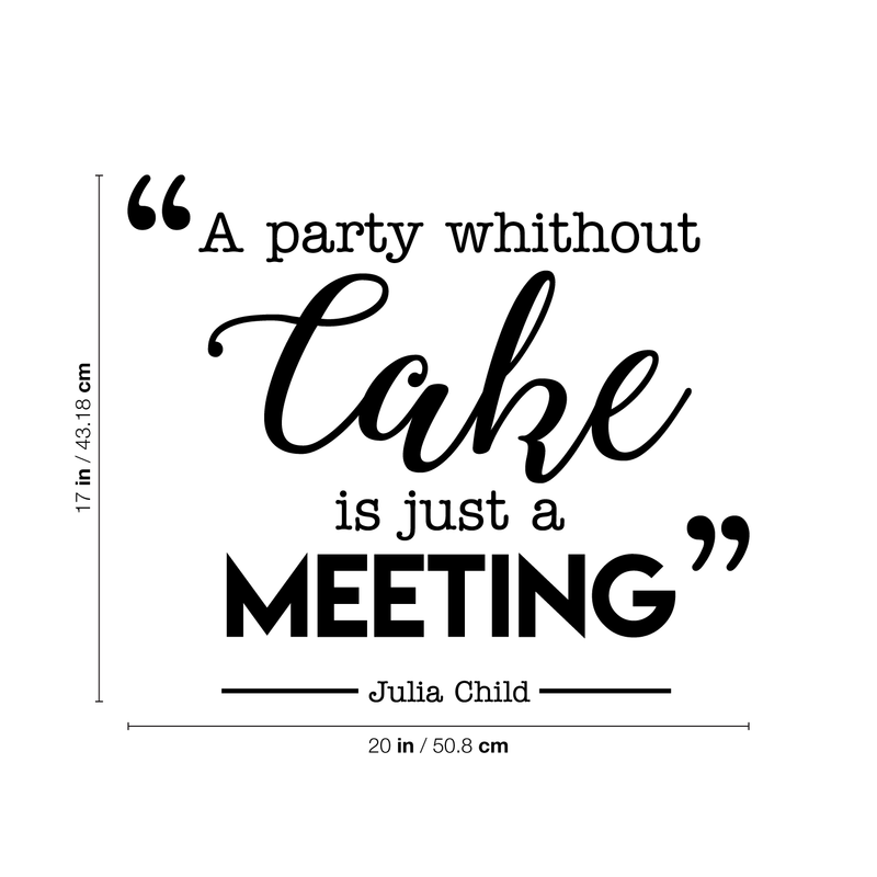 Vinyl Wall Art Decal - A Party Without Cake Is Just A Meeting - 17" x 20" - Trendy Funny Quote For Home Kitchen Restaurant Bakery Wedding Dessert Table Decoration Sticker 4