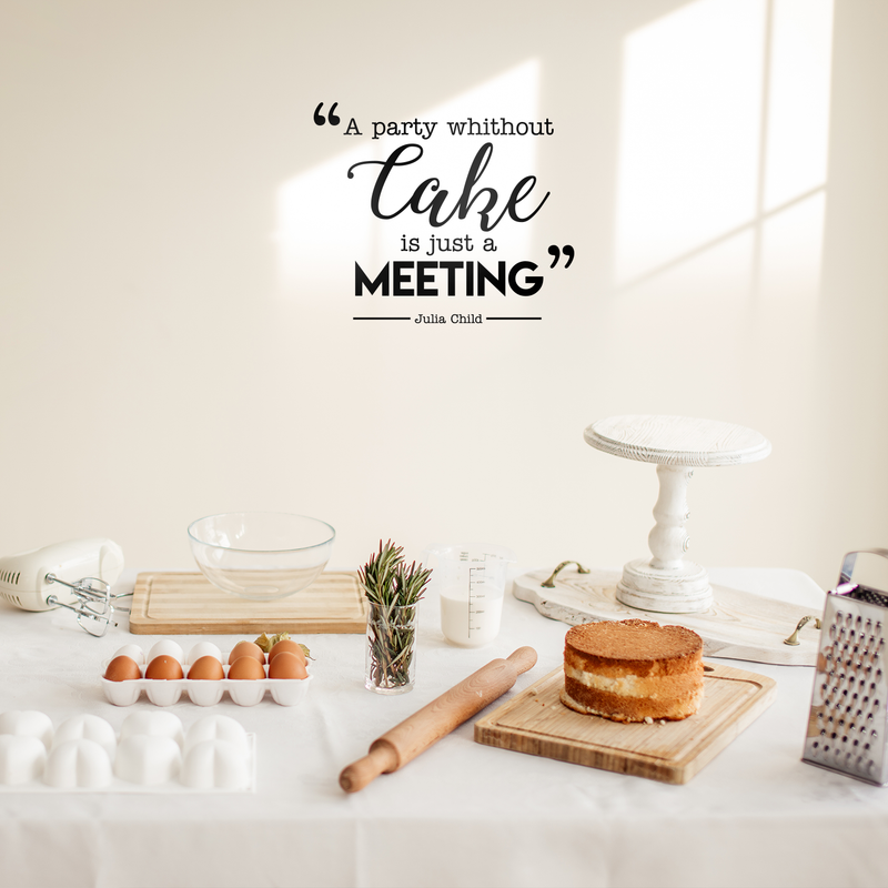 Vinyl Wall Art Decal - A Party Without Cake Is Just A Meeting - Trendy Funny Quote For Home Kitchen Restaurant Bakery Wedding Dessert Table Decoration Sticker 2