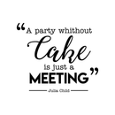 Vinyl Wall Art Decal - A Party Without Cake Is Just A Meeting - 17" x 20" - Trendy Funny Quote For Home Kitchen Restaurant Bakery Wedding Dessert Table Decoration Sticker 1