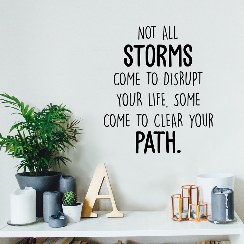 Vinyl Wall Art Decal - Not All Storms Come To Disrupt Your Life - Positive Motivational Inspirational Quote For Home Bedroom Living Room Classroom School Office Decoration Sticker 2