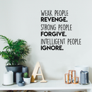 Vinyl Wall Art Decal - Weak People Revenge Strong People Forgive - 17" x 17" - Trendy Motivational Quote For Home Bedroom Living Room Work Office School Classroom Decoration Sticker 2