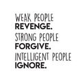 Vinyl Wall Art Decal - Weak People Revenge Strong People Forgive - Trendy Motivational Quote For Home Bedroom Living Room Work Office School Classroom Decoration Sticker 1