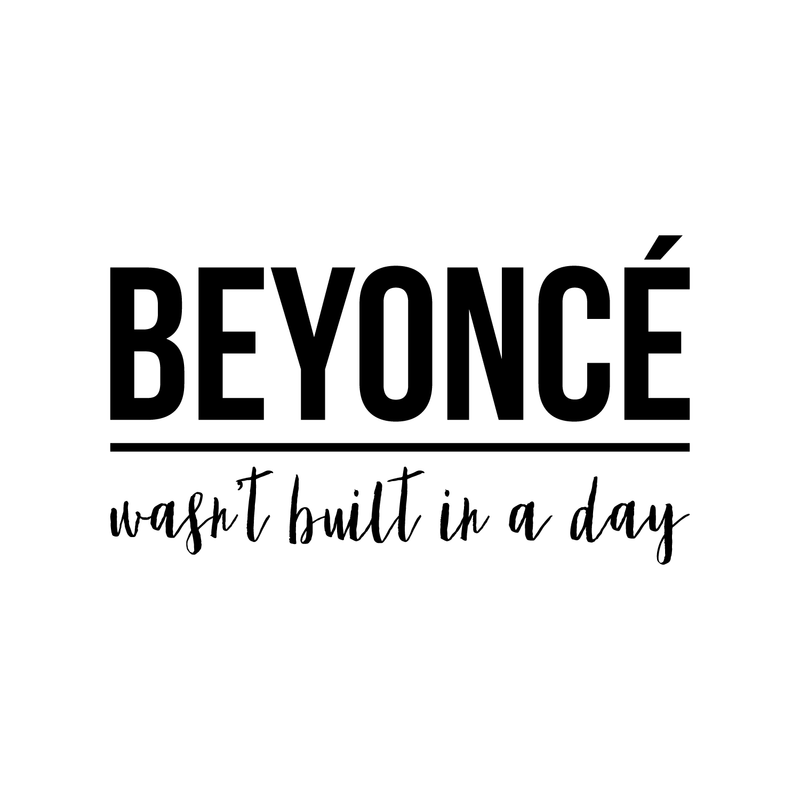 Vinyl Wall Art Decal - Beyonce Wasn't Built In A Day - 17" x 30" - Trendy Inspirational Artists Quote For Home Bedroom Living Room Bar Studio Office Store Decoration Sticker 1