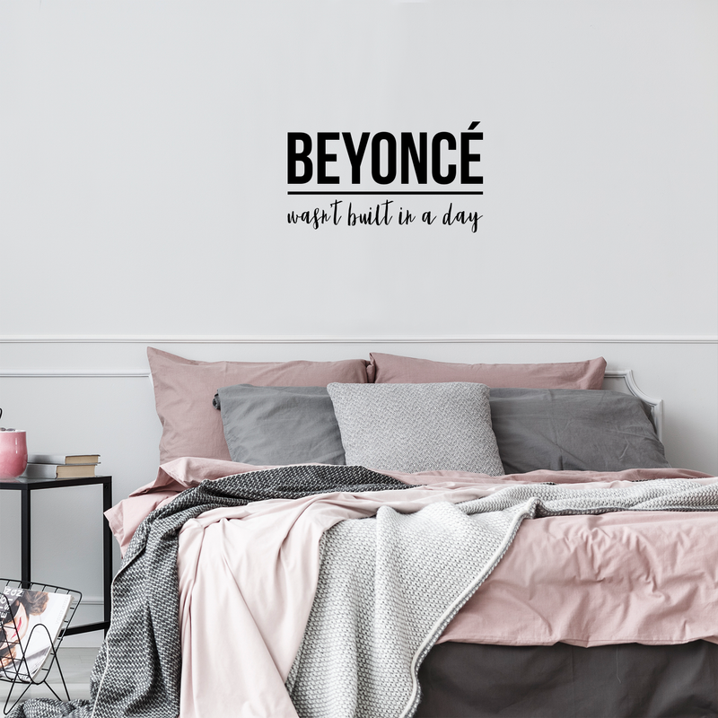 Vinyl Wall Art Decal - Beyonce Wasn't Built In A Day - 17" x 30" - Trendy Inspirational Artists Quote For Home Bedroom Living Room Bar Studio Office Store Decoration Sticker 3