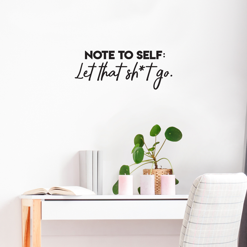 Vinyl Wall Art Decal - Note To Self Let That Sh*t Go - Funny Modern Motivational Quote For Home Bedroom Living Room Apartment Dorm Room Decoration Sticker 2