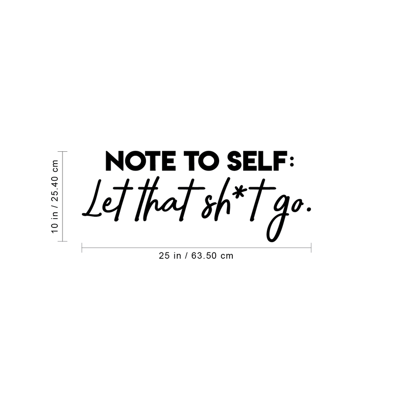 Vinyl Wall Art Decal - Note To Self Let That Sh*t Go - 10" x 25" - Funny Modern Motivational Quote For Home Bedroom Living Room Apartment Dorm Room Decoration Sticker 4