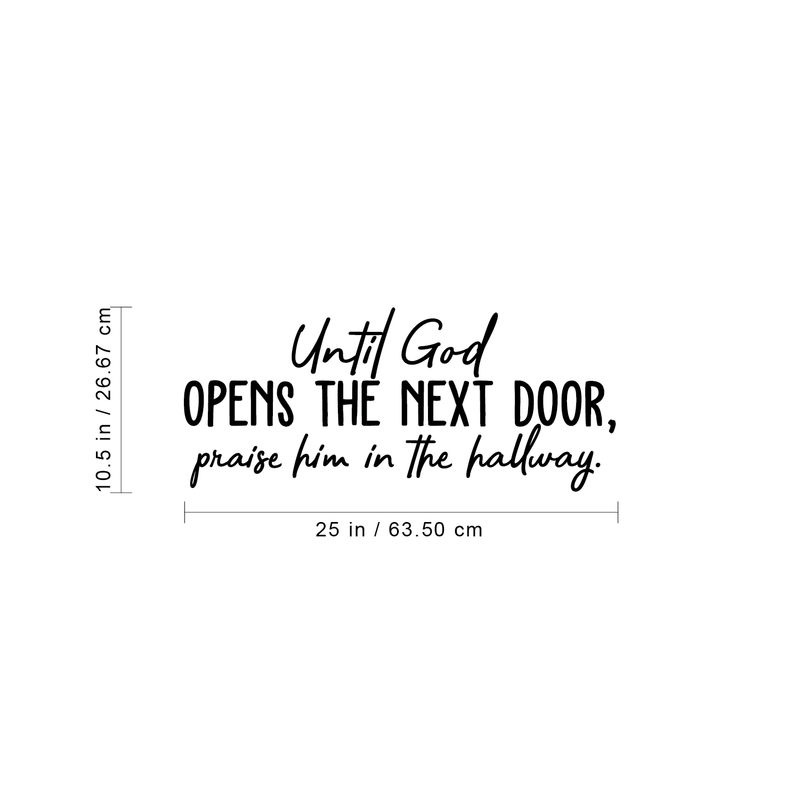 Vinyl Wall Art Decal - Until God Opens The Next Door Praise Him In The Hallway - 10.5" x 25" - Inspirational Religious Faithful Quote For Home Bedroom Living Room Church Indoor Work Decor 4