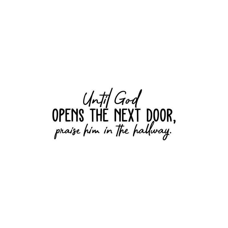 Vinyl Wall Art Decal - Until God Opens The Next Door Praise Him In The Hallway - 10. Inspirational Religious Faithful Quote For Home Bedroom Living Room Church Indoor Work Decor 5