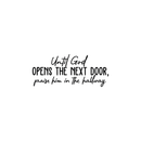 Vinyl Wall Art Decal - Until God Opens The Next Door Praise Him In The Hallway - 10. Inspirational Religious Faithful Quote For Home Bedroom Living Room Church Indoor Work Decor 5