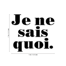 Vinyl Wall Art Decal - Je Ne Sais Quoi - Girly French Trendy Chic Fashion Quote For Home Bedroom Apartment Living Room Closet Retail Store Work Decor 4