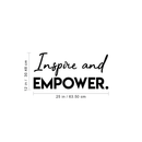 Vinyl Wall Art Decal - Inspire And Empower - 12" x 25" - Motivational Modern Trendy Quote For Indoor Home Bedroom Living Room Apartment Dorm Room Retail Store Office Decoration Sticker 4