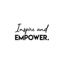 Vinyl Wall Art Decal - Inspire And Empower - 12" x 25" - Motivational Modern Trendy Quote For Indoor Home Bedroom Living Room Apartment Dorm Room Retail Store Office Decoration Sticker 1