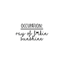 Vinyl Wall Art Decal - Occupation Ray Of F Sunshine - Funny Trendy Motivational Quote For Adults Home Bedroom Living Room Office Workplace Decoration Sticker 1