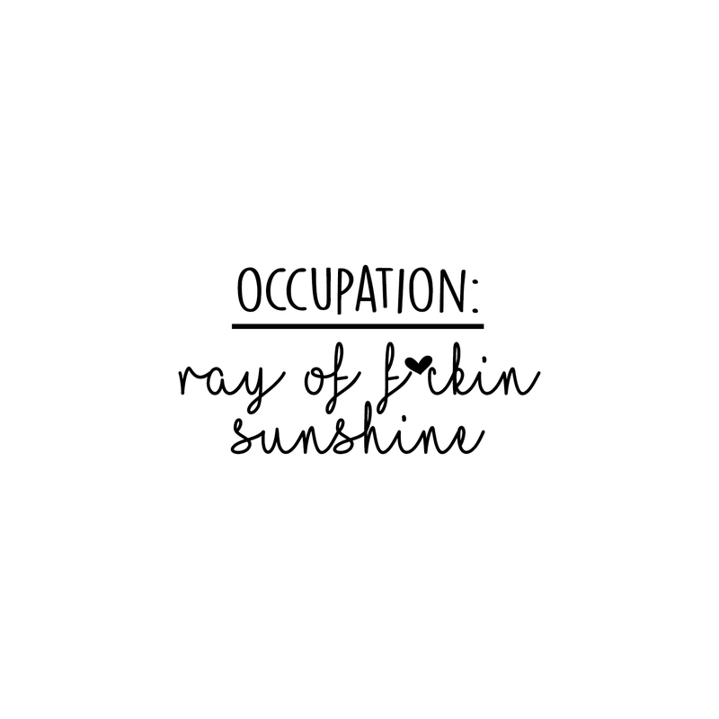 Vinyl Wall Art Decal - Occupation Ray Of F Sunshine - 13" x 25" - Funny Trendy Motivational Quote For Adults Home Bedroom Living Room Office Workplace Decoration Sticker 4