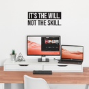 Vinyl Wall Art Decal - It's The Will Not The Skill - 9" x 22" - Trendy Motivational Quote For Home Bedroom Living Room Work Office School Classroom Decoration Sticker 3