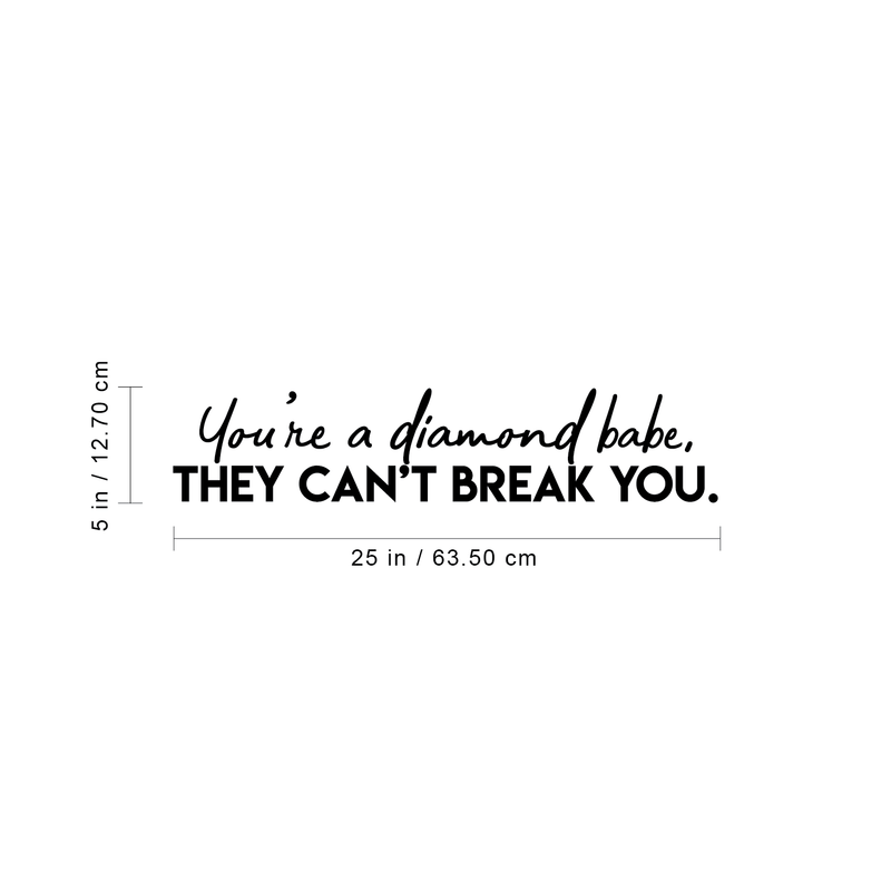 Vinyl Wall Art Decal - You're A Diamond Babe They Can't Break You - 5" x 25" - Trendy Motivational Quote For Home Bedroom Living Room Bathroom Closet Work Office Decoration Sticker 4