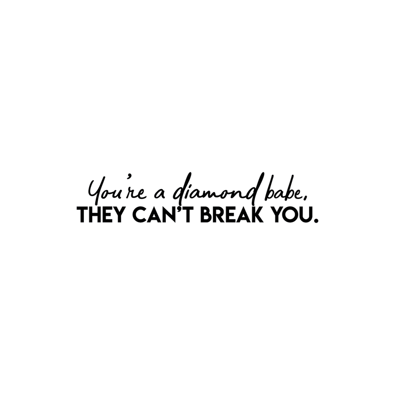 Vinyl Wall Art Decal - You're A Diamond Babe They Can't Break You - 5" x 25" - Trendy Motivational Quote For Home Bedroom Living Room Bathroom Closet Work Office Decoration Sticker 1