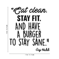 Vinyl Wall Art Decal - Eat Clean Stay Fit And Have A Burger To Stay Sane - Motivational Gigi Hadid Quote For Home Bedroom Kitchen Apartment Dorm Room Decoration Sticker 4