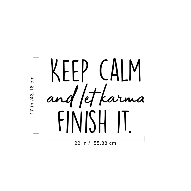 Vinyl Wall Art Decal - Keep Calm And Let Karma Finish It - 17" x 22" - Inspirational Modern Trendy Quote For Home Bedroom Living Room Apartment Dorm Room Decoration Sticker 4