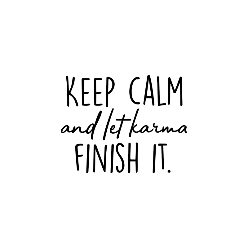 Vinyl Wall Art Decal - Keep Calm And Let Karma Finish It - Inspirational Modern Trendy Quote For Home Bedroom Living Room Apartment Dorm Room Decoration Sticker 1