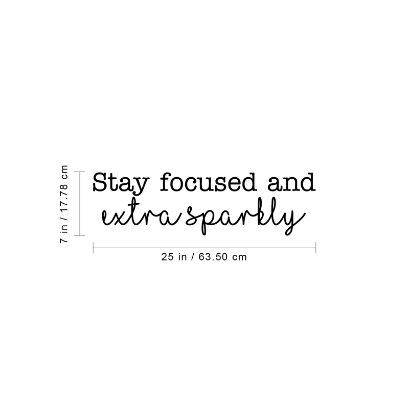 Vinyl Wall Art Decal - Stay Focused And Extra Sparkly - 7" x 25" - Inspirational Women's Trendy Quote For Indoor Home Bedroom Living Room Apartment Dorm Room Decoration Sticker 4