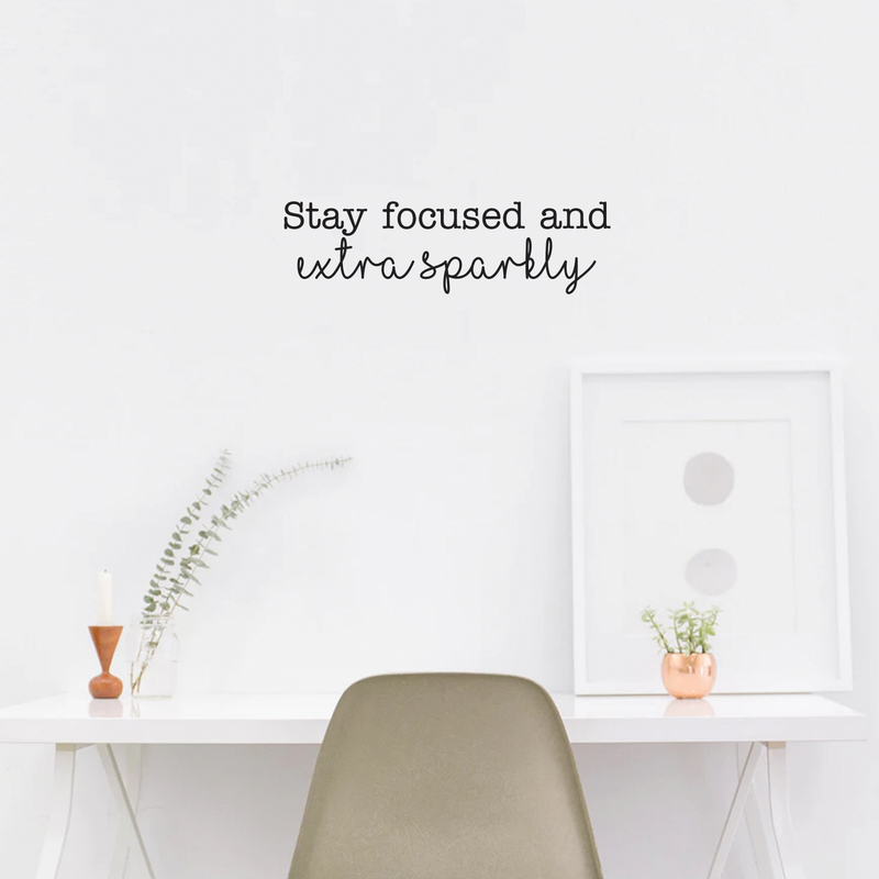 Vinyl Wall Art Decal - Stay Focused And Extra Sparkly - 7" x 25" - Inspirational Women's Trendy Quote For Indoor Home Bedroom Living Room Apartment Dorm Room Decoration Sticker 2