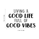 Vinyl Wall Art Decal - Living A Good Life Full Of Good Vibes - 17" x 27" - Trendy Motivational Quote For Home Bedroom Living Room Work Office School Classroom Decoration Sticker 4