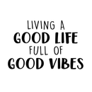Vinyl Wall Art Decal - Living A Good Life Full Of Good Vibes - 17" x 27" - Trendy Motivational Quote For Home Bedroom Living Room Work Office School Classroom Decoration Sticker 1