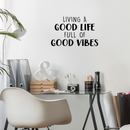 Vinyl Wall Art Decal - Living A Good Life Full Of Good Vibes - 17" x 27" - Trendy Motivational Quote For Home Bedroom Living Room Work Office School Classroom Decoration Sticker 2