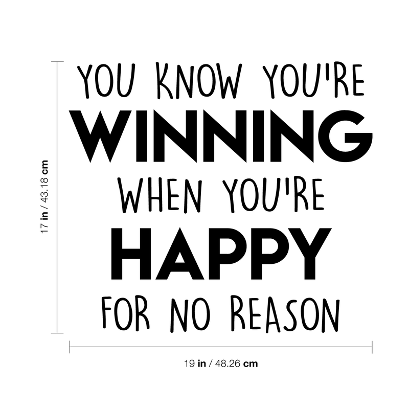 Vinyl Wall Art Decal - You Know You're Wining When You're Happy For No Reason - Modern Inspirational Quote For Home Bedroom Living Room Work Office School Decoration Sticker 4