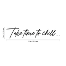 Vinyl Wall Art Decal - Take Time To Chill - Trendy Inspirational Relaxation Quote For Home Bedroom Living Room Office Bar Spa Decoration Sticker 4