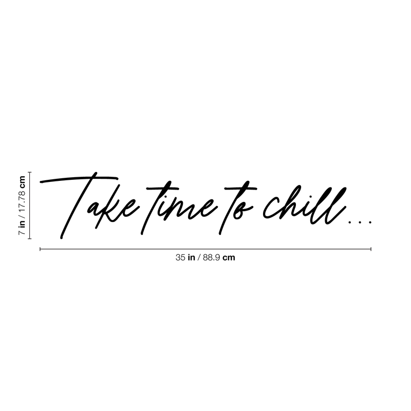 Vinyl Wall Art Decal - Take Time To Chill - 7" x 35" - Trendy Inspirational Relaxation Quote For Home Bedroom Living Room Office Bar Spa Decoration Sticker 4