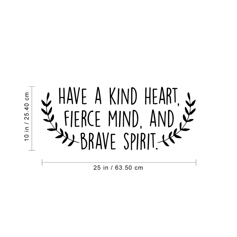 Vinyl Wall Art Decal - Have A Kind Heart  Fierce Mind And Brave Spirit - 10" x 25" - Motivational Quote For Home Bedroom Living Room Apartment School Classroom Decoration Sticker 4