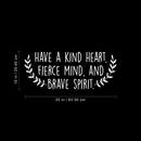 Vinyl Wall Art Decal - Have A Kind Heart  Fierce Mind And Brave Spirit - 10" x 25" - Motivational Quote For Home Bedroom Living Room Apartment School Classroom Decoration Sticker 4