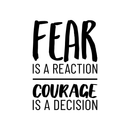 Vinyl Wall Art Decal - Fear Is A Reaction Courage Is A Decision - Motivational Quote For Home Bedroom Living Room Work Office Gym And Fitness Decoration Sticker 1