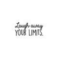 Vinyl Wall Art Decal - Laugh Away Your Limits - Trendy Motivational Positive Quote For Home Bedroom Living Room Work Office Apartment Dorm Doom Decoration Sticker 1