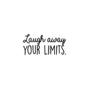 Vinyl Wall Art Decal - Laugh Away Your Limits - 11" x 22" - Trendy Motivational Positive Quote For Home Bedroom Living Room Work Office Apartment Dorm Doom Decoration Sticker 1