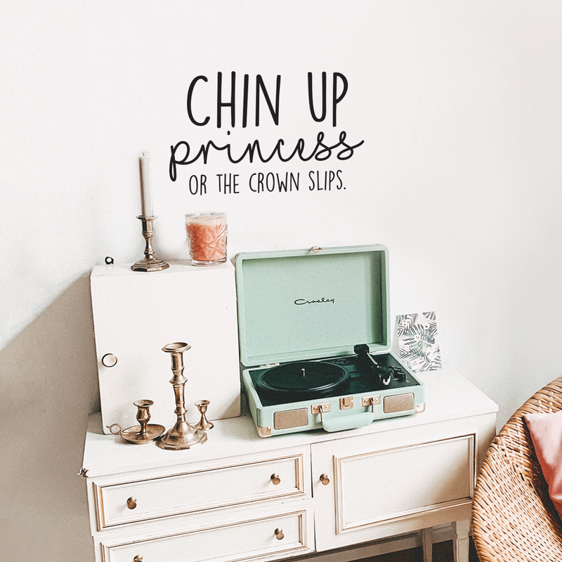 Vinyl Wall Art Decal - Chin Up Princess Or The Crown Slips - Trendy Motivational Positive Women Quote For Home Bedroom Living Room Work Office Decoration Sticker 2