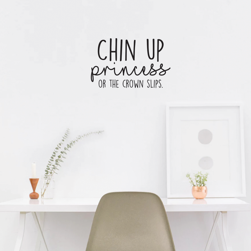 Vinyl Wall Art Decal - Chin Up Princess Or The Crown Slips - 14" x 22" - Trendy Motivational Positive Women Quote For Home Bedroom Living Room Work Office Decoration Sticker 3