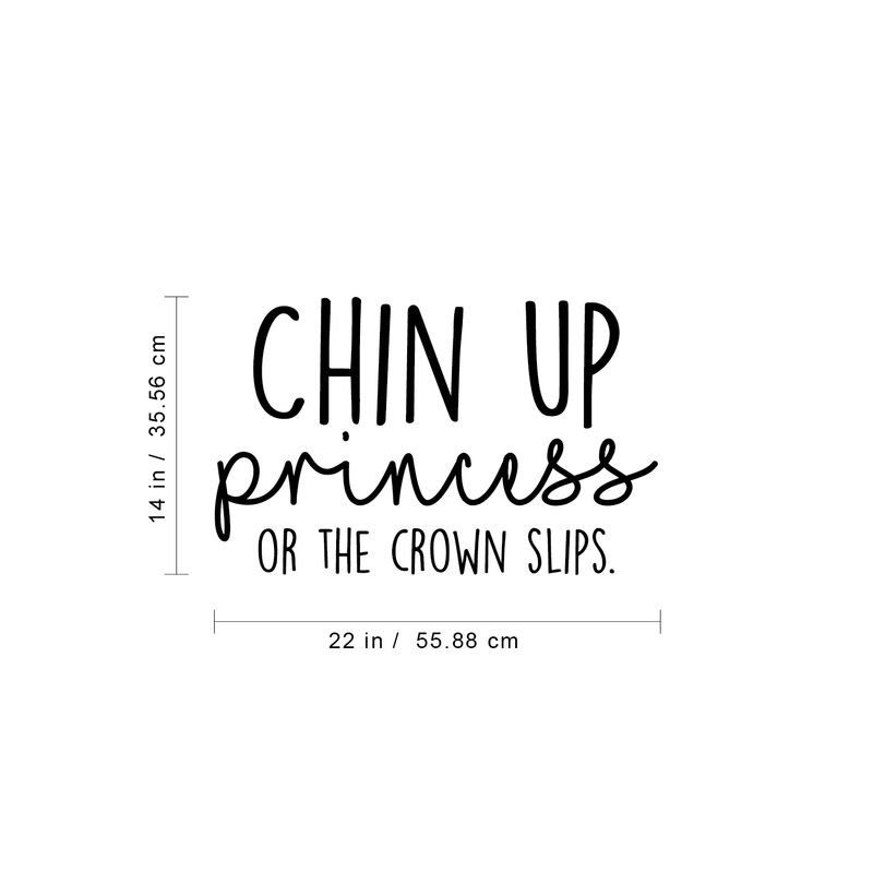 Vinyl Wall Art Decal - Chin Up Princess Or The Crown Slips - 14" x 22" - Trendy Motivational Positive Women Quote For Home Bedroom Living Room Work Office Decoration Sticker 4