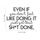 Vinyl Wall Art Decal - Even If You Don't Feel Like Doing It - 17" x 23" - Trendy Motivational FunnyQuote For Home Bedroom Living Room Office Workplace Gym Fitness Center Decoration Sticker 4