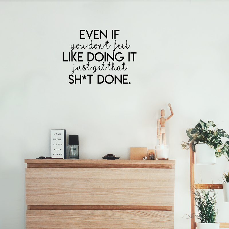 Vinyl Wall Art Decal - Even If You Don't Feel Like Doing It - 17" x 23" - Trendy Motivational FunnyQuote For Home Bedroom Living Room Office Workplace Gym Fitness Center Decoration Sticker 2
