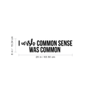 Vinyl Wall Art Decal - I Wish Common Sense Was Common - Modern Inspirational Funny Quote For Home Bedroom Living Room Office Workplace Decoration Sticker 4