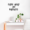 Vinyl Wall Art Decal - Fade Away And Radiate - Positive Inspirational Quote For Indoor Home Bedroom Living Room Apartment Decoration Sticker 3