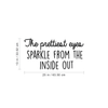 Vinyl Wall Art Decal - The Prettiest Eyes Sparkle From The Inside Out  - 13" x 25" - Trendy Motivational Positive Quote For Home Bedroom Playroom Dorm Room Decoration Sticker 4